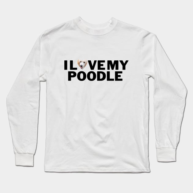 I love My poodle Long Sleeve T-Shirt by Juliet & Gin